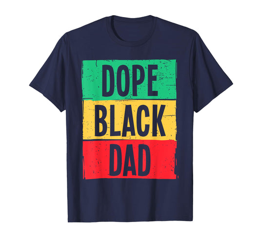 Dope Black Dad Father's Day Juneteenth History Month Funny T-Shirt