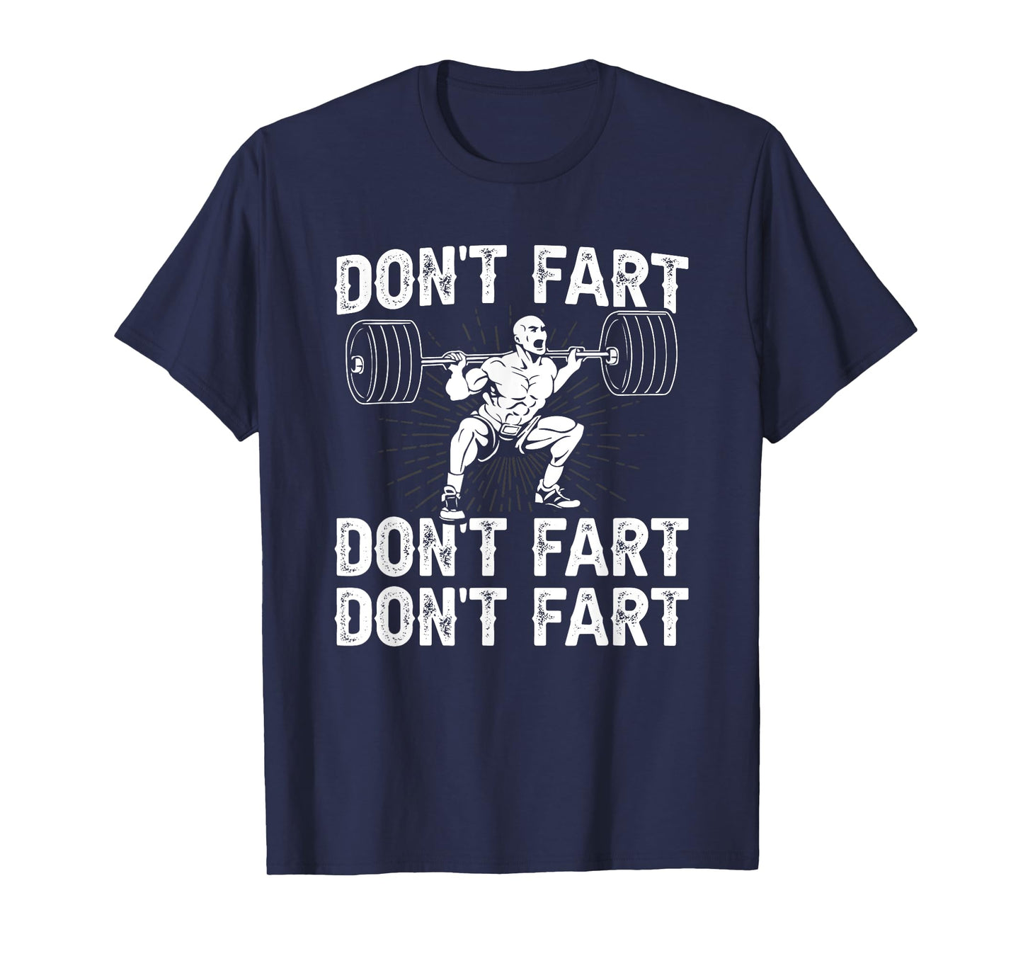 Funny Dont Fart Weight Lifting Powerlifting Gym Men Gifts T-Shirt