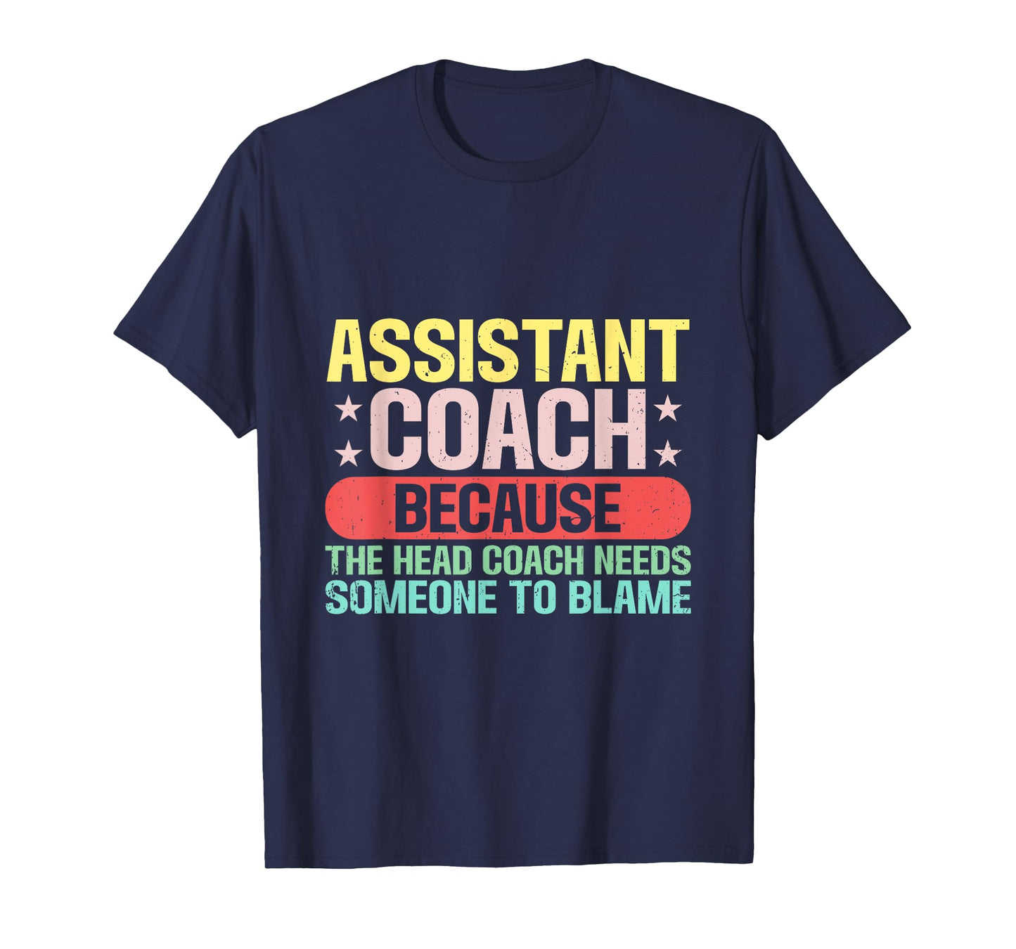 Assistant Coach The Head Coach Needs Someone To Blame T-Shirt