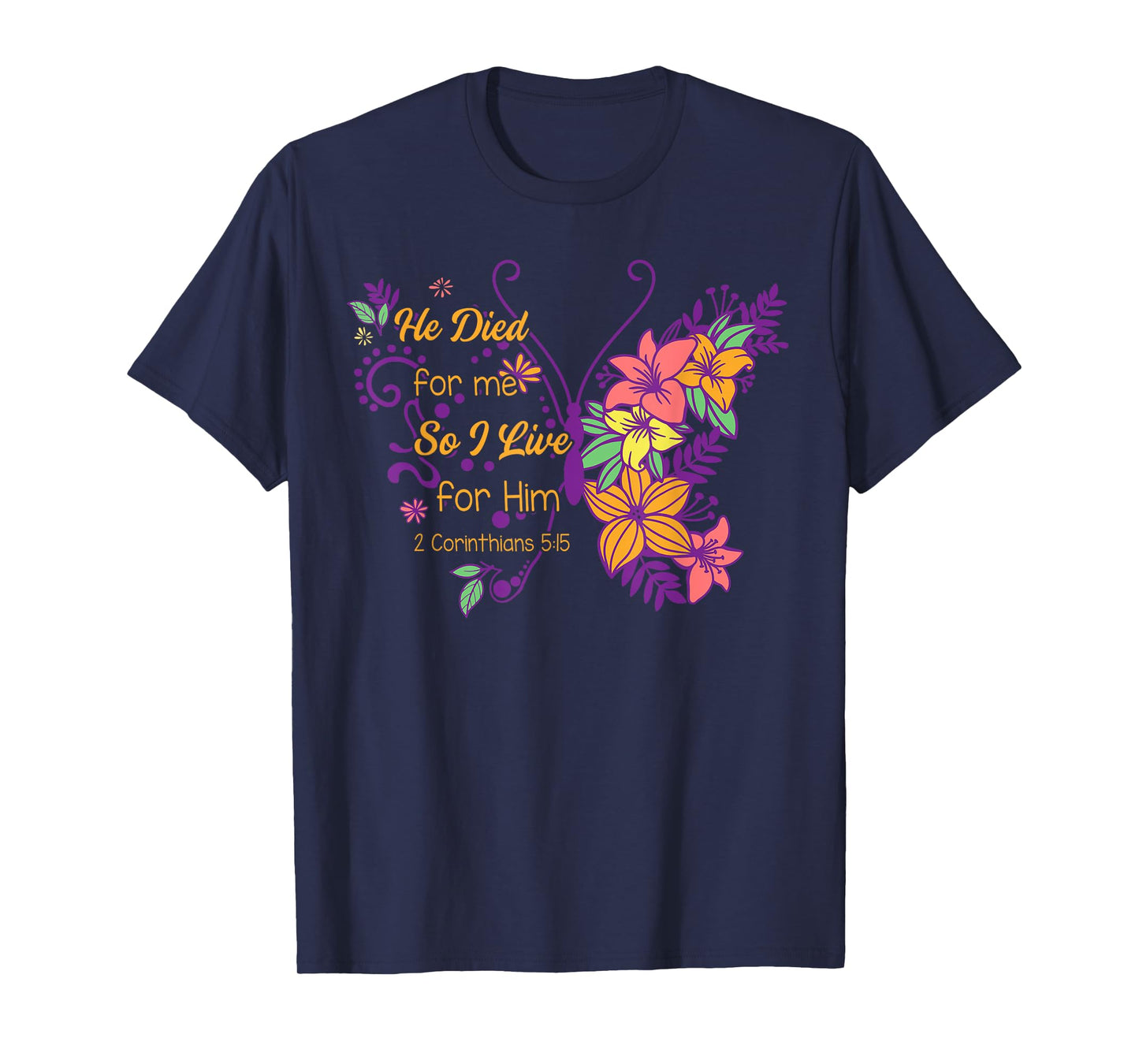 Christian Faith Jesus God He Died For Me So I Live For Him T-Shirt