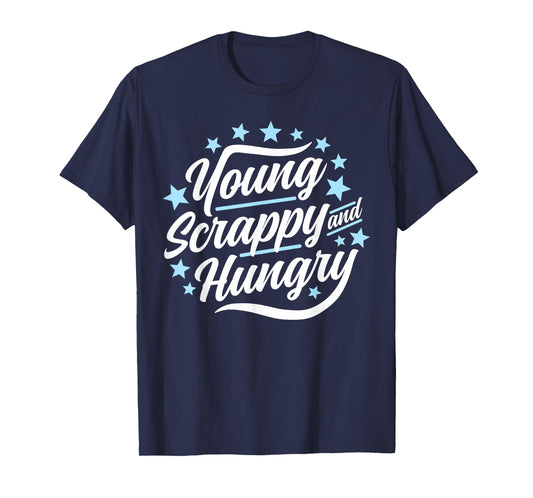 Young Scrappy and Hungry T-Shirt (Dark) T-Shirt