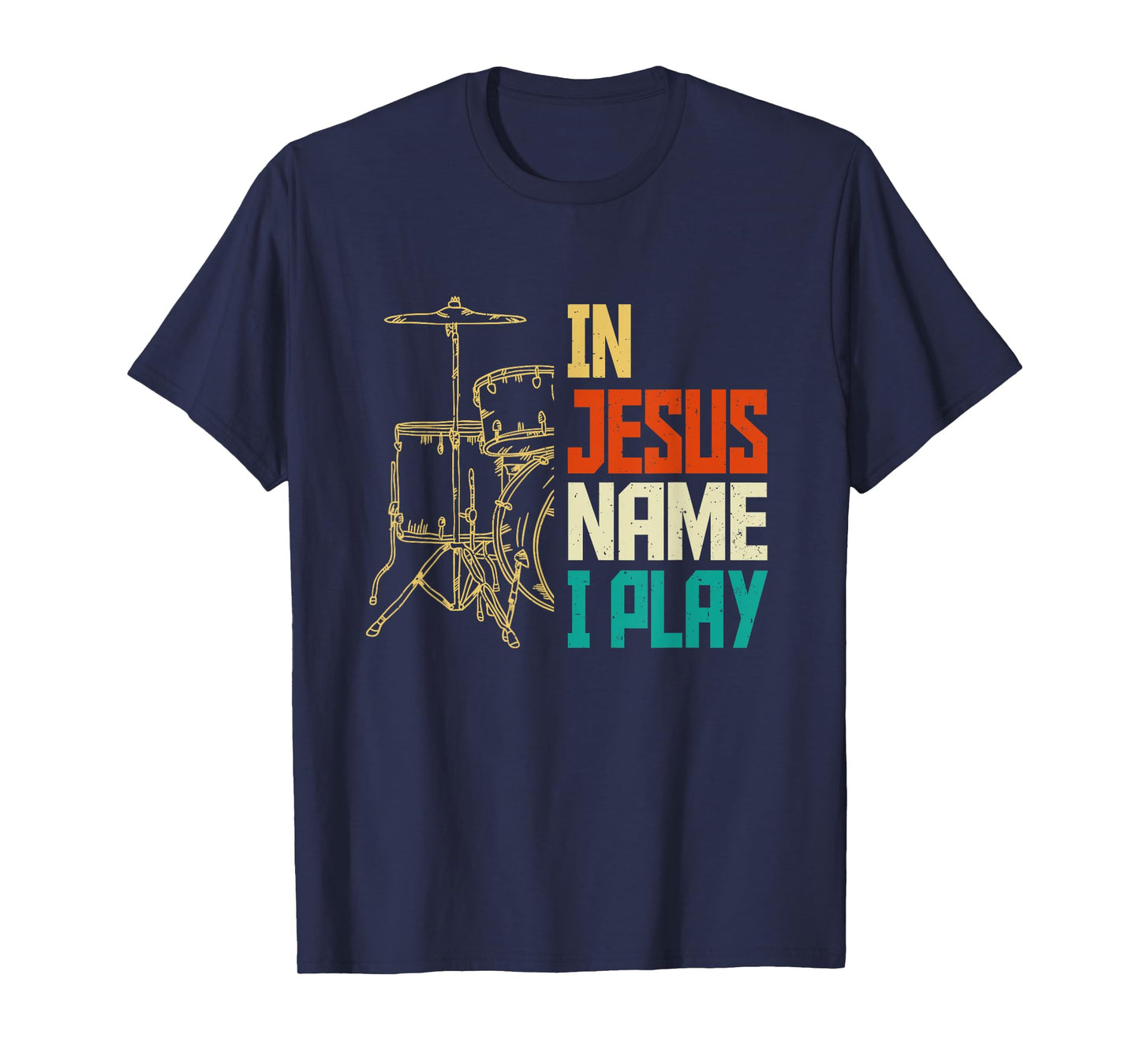 Jesus Name I Play Drums God Drumming Music Christian Drummer T-Shirt