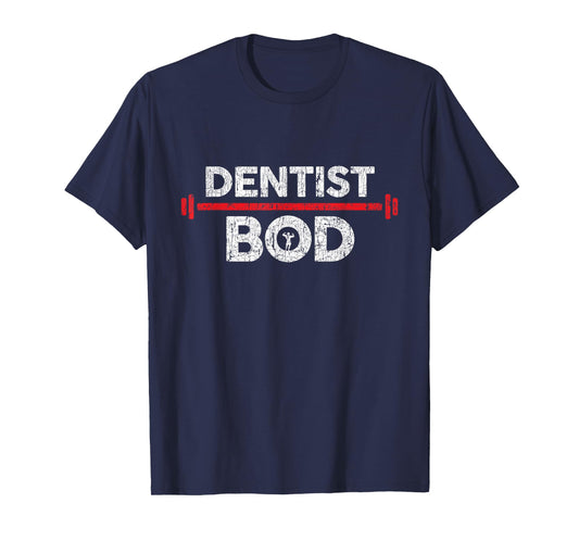 Dentist Bod, Funny Gag Joke Exercise Gym Weightlifting T-Shirt