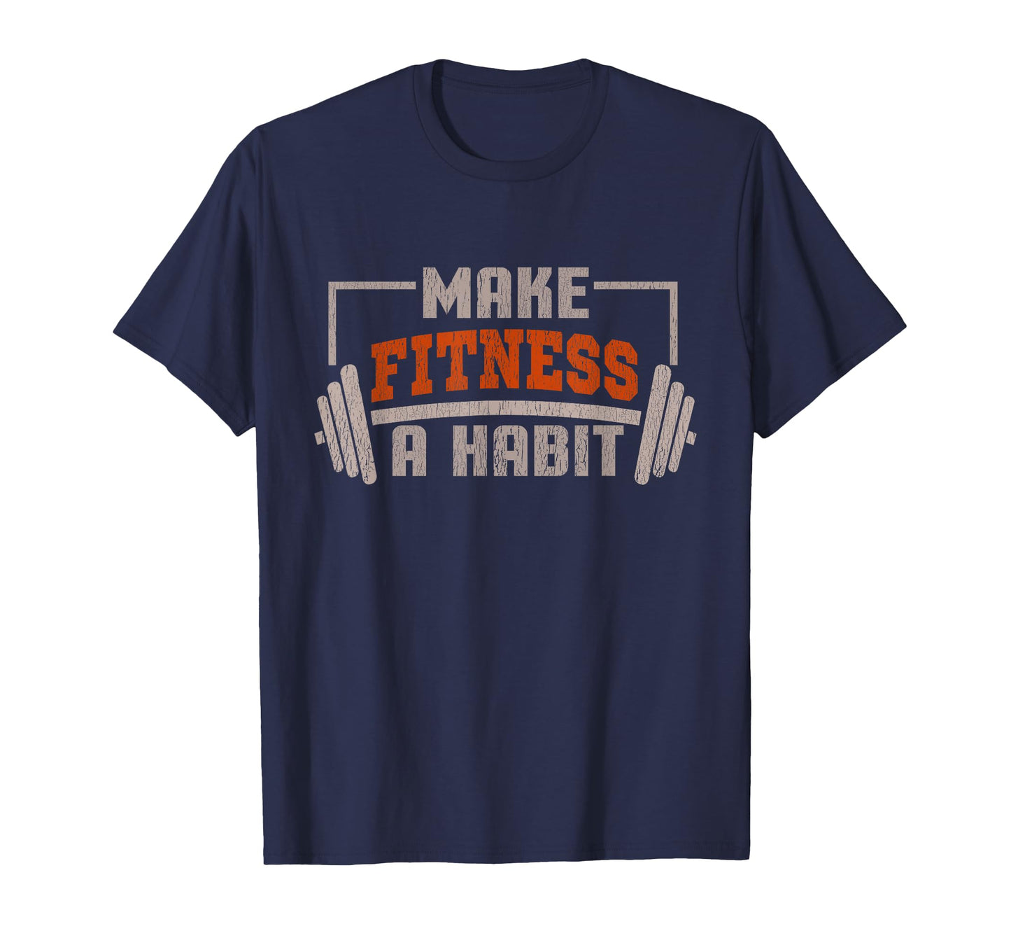 Make Fitness a Habit - Motivational Messages T-Shirt