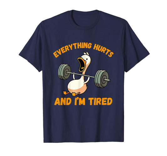 Everything Hurts And I'm Tired Duck Funny T-Shirt