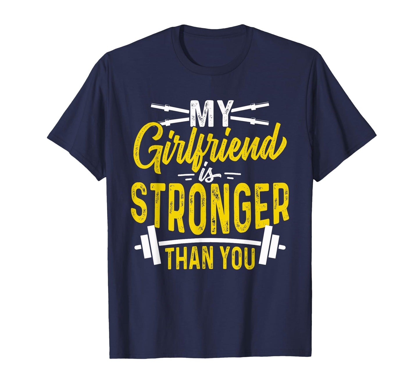 My Girlfriend Is Stronger Than You Weight Lifting Funny Gift T-Shirt