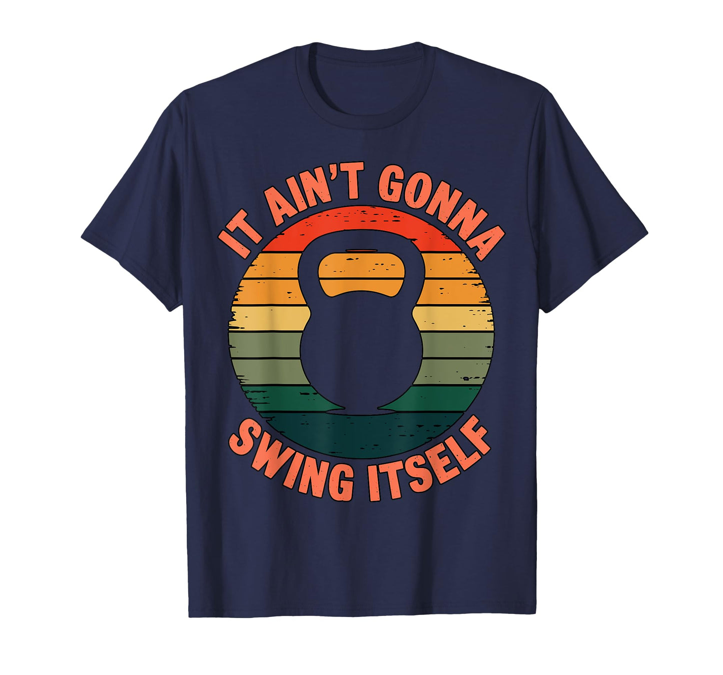 It ain't gonna Swing itself Kettlebell Workout Girl Fitness T-Shirt