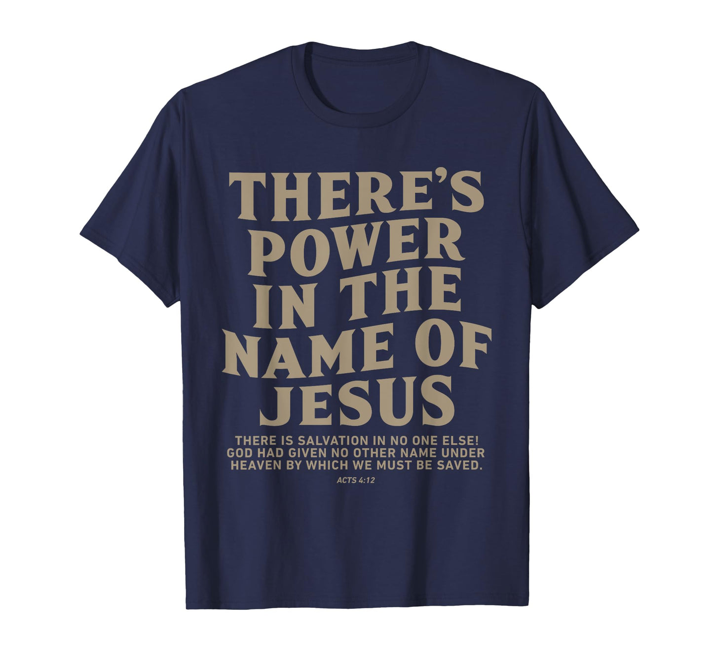 There's Power In The Name Of Jesus, Jesus Saves T-Shirt