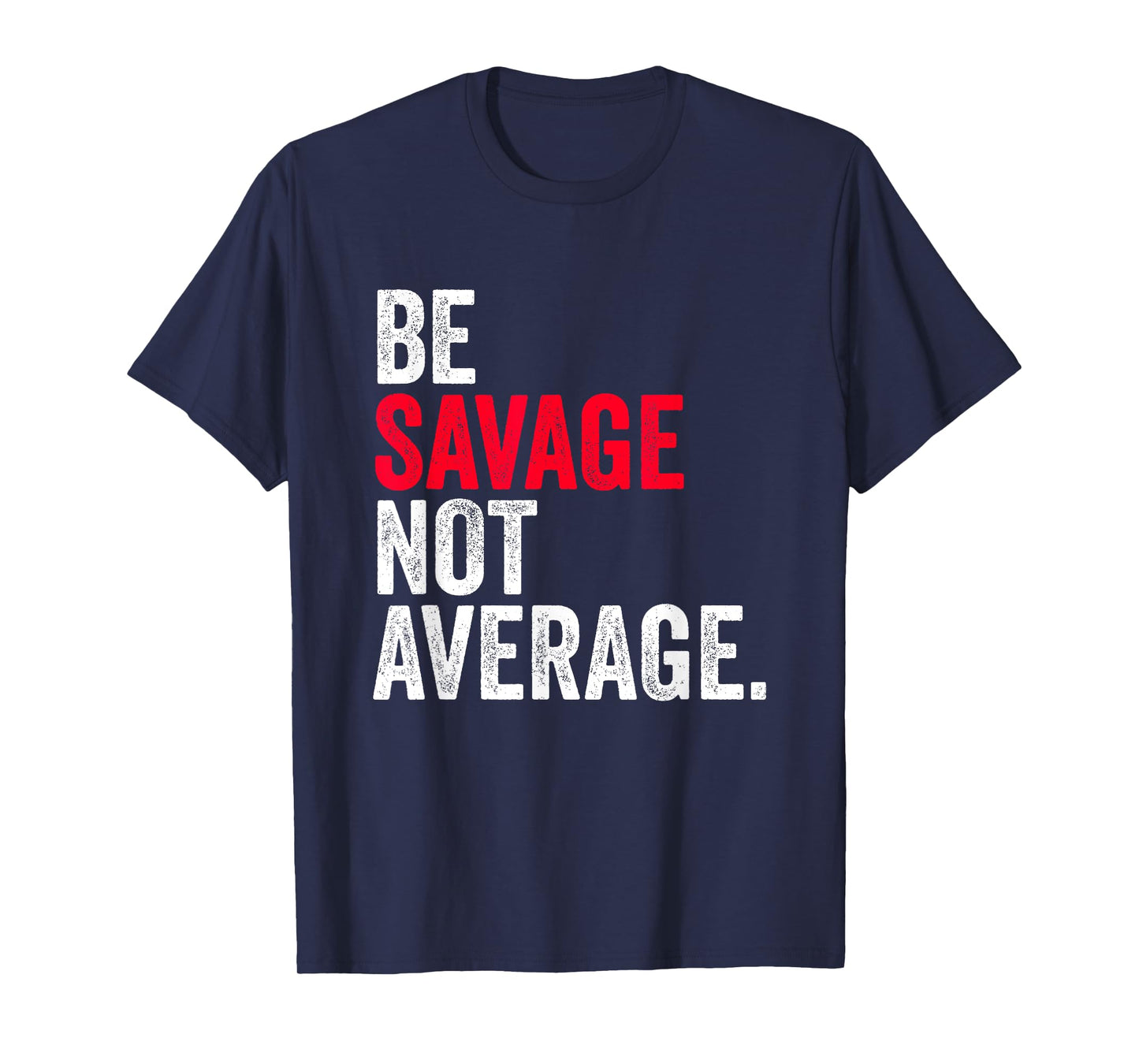 Be Savage Not Average | Motivational Sport Fitness Gym T-Shirt