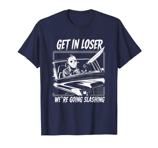 Horror Halloween Character Get In Loser We're Going Slashing T-Shirt