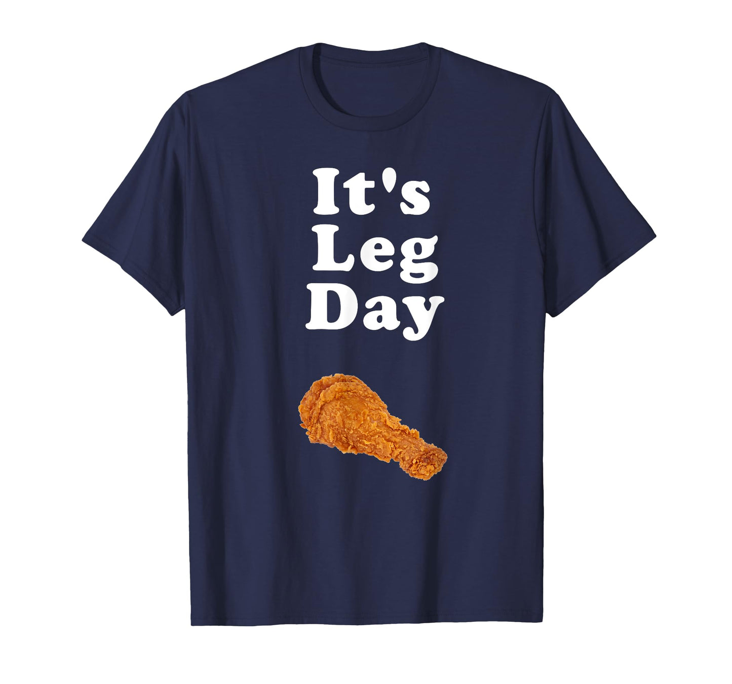 It's Leg Day funny workout novelty joke pun chicken leg T-Shirt