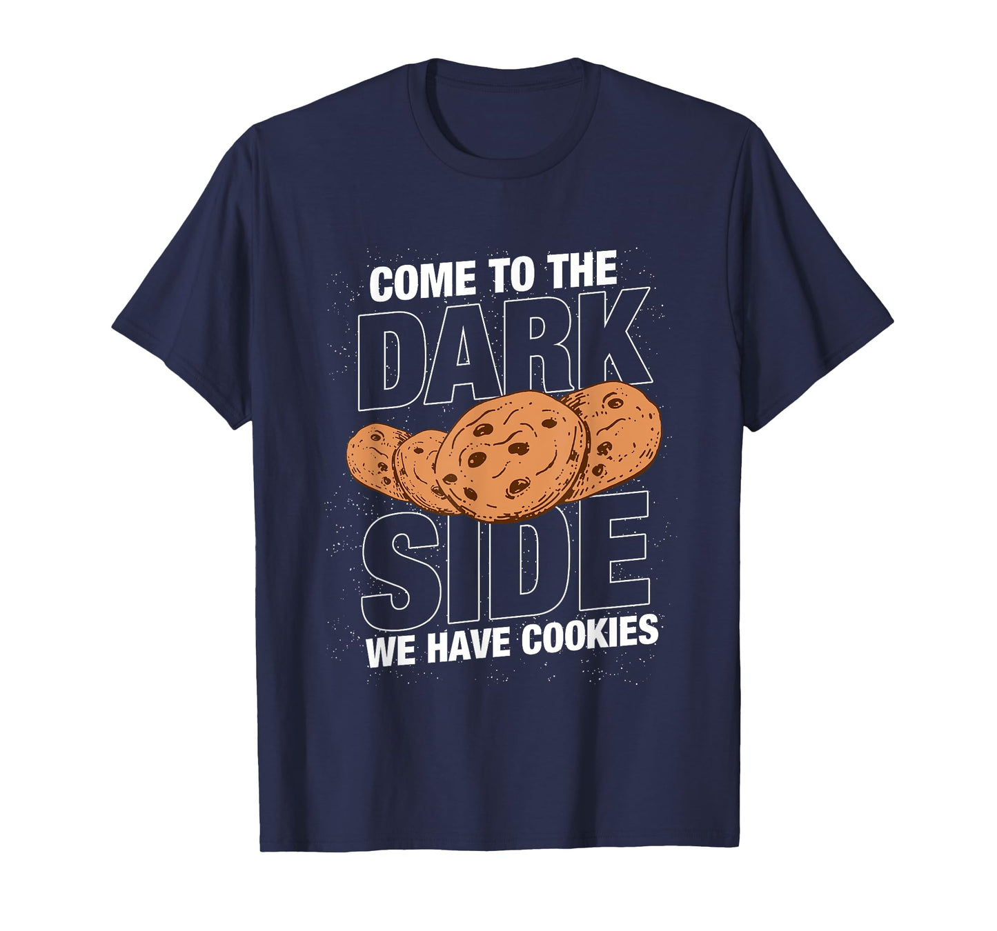 Come to the dark side we have cookies Funny Geek Nerd Shirt T-Shirt