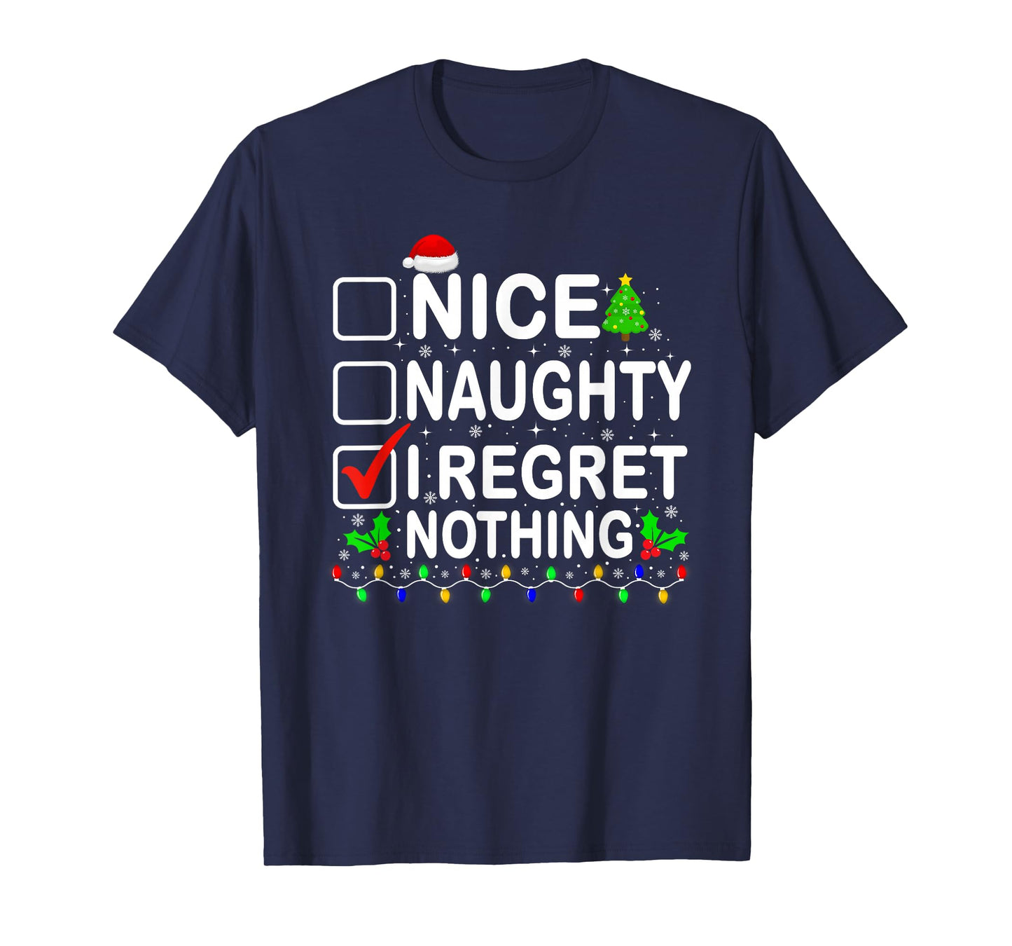 Naughty Nice List I Regret Nothing Xmas Men Women Christmas T-Shirt
