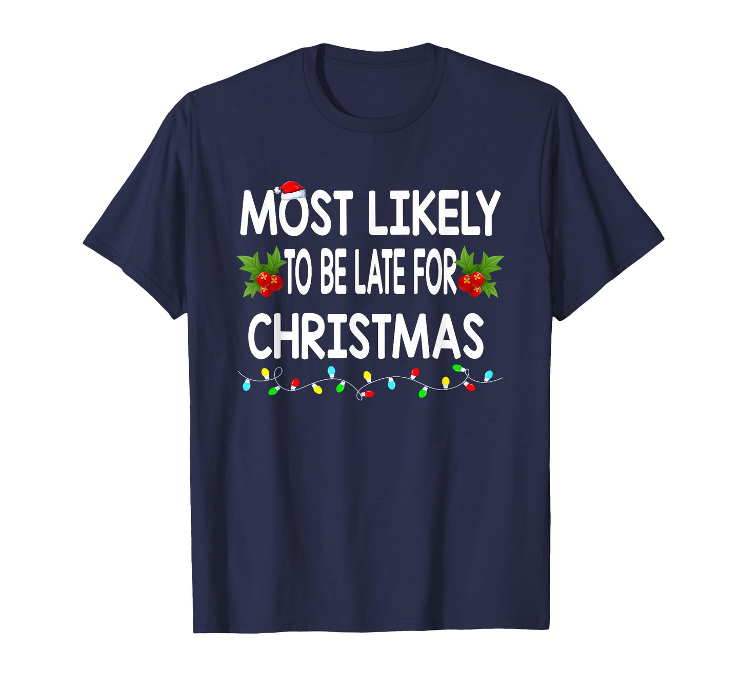 Most Likely to Be Late for Christmas Funny Family Christmas T-Shirt