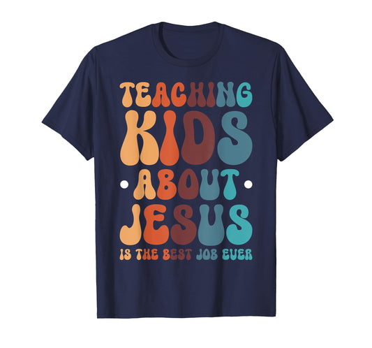 Teaching Kids About Jesus Is The Best Job Ever T-Shirt