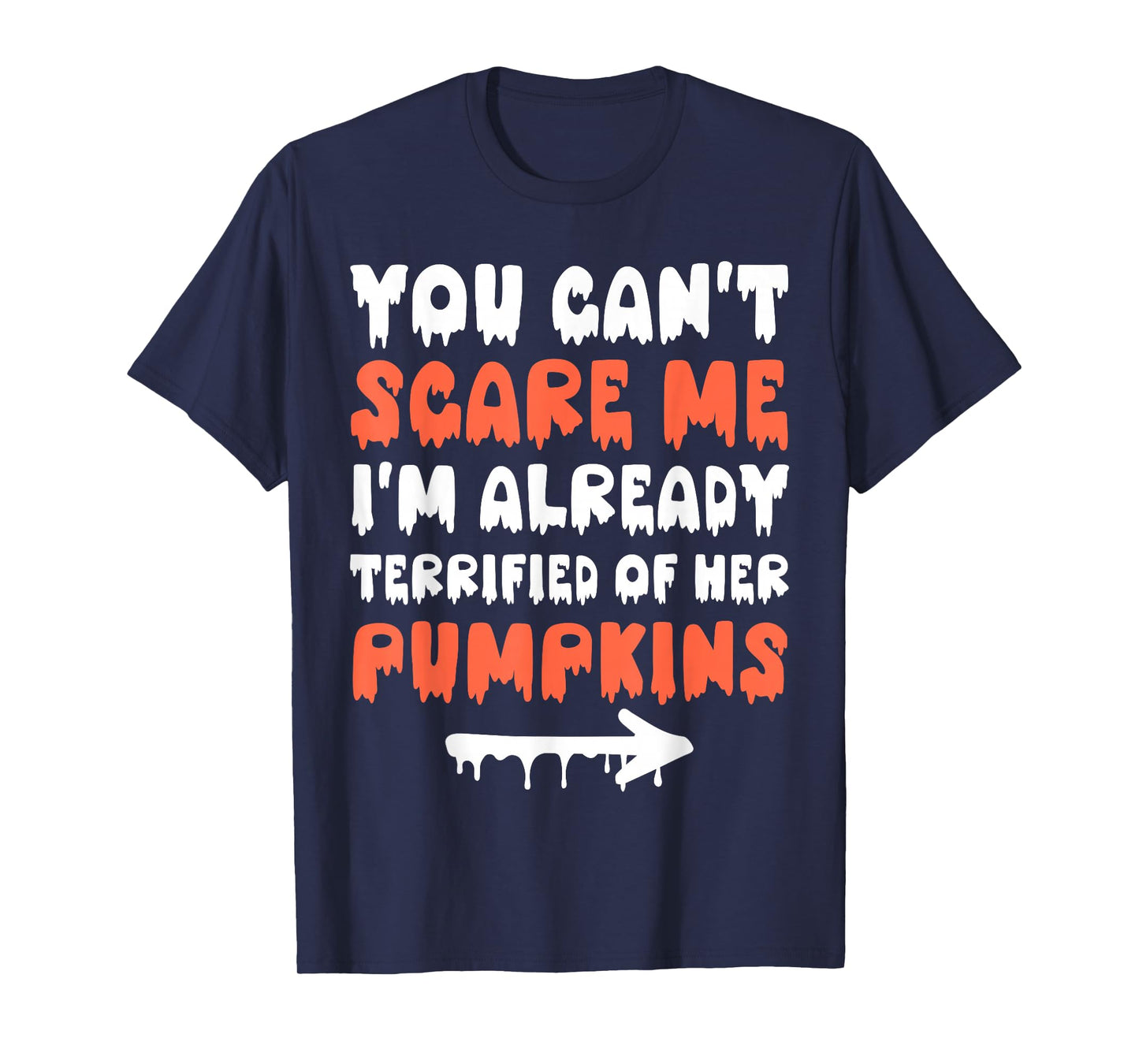 You Can't Scare Me Funny Halloween Adult Humor Women Men T-Shirt