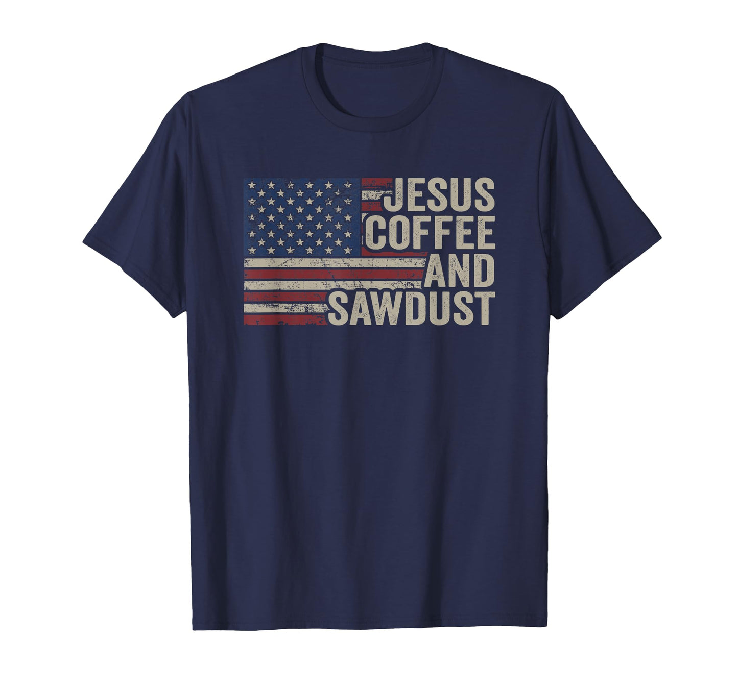 Jesus Coffee & Sawdust - Christian Carpenter Woodworking USA T-Shirt