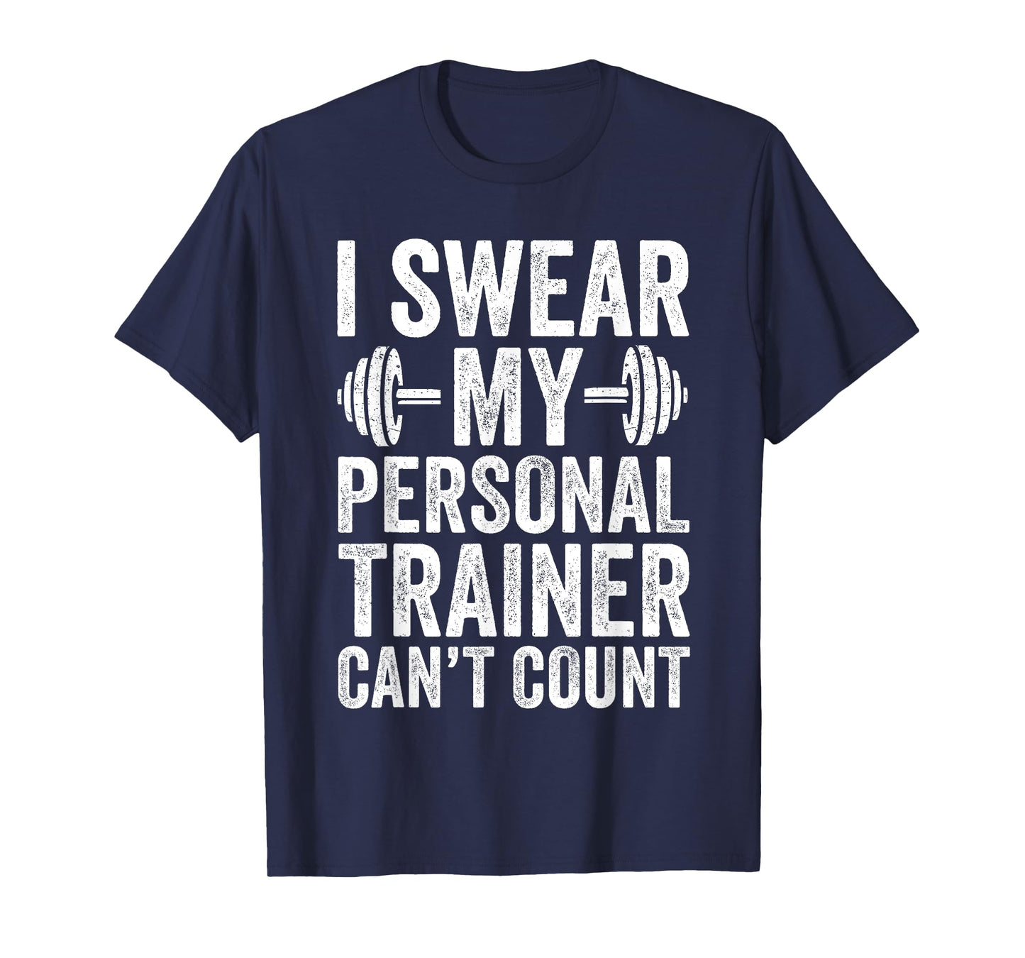 Funny Gym Saying I Swear My Personal Trainer Can't Count T-Shirt