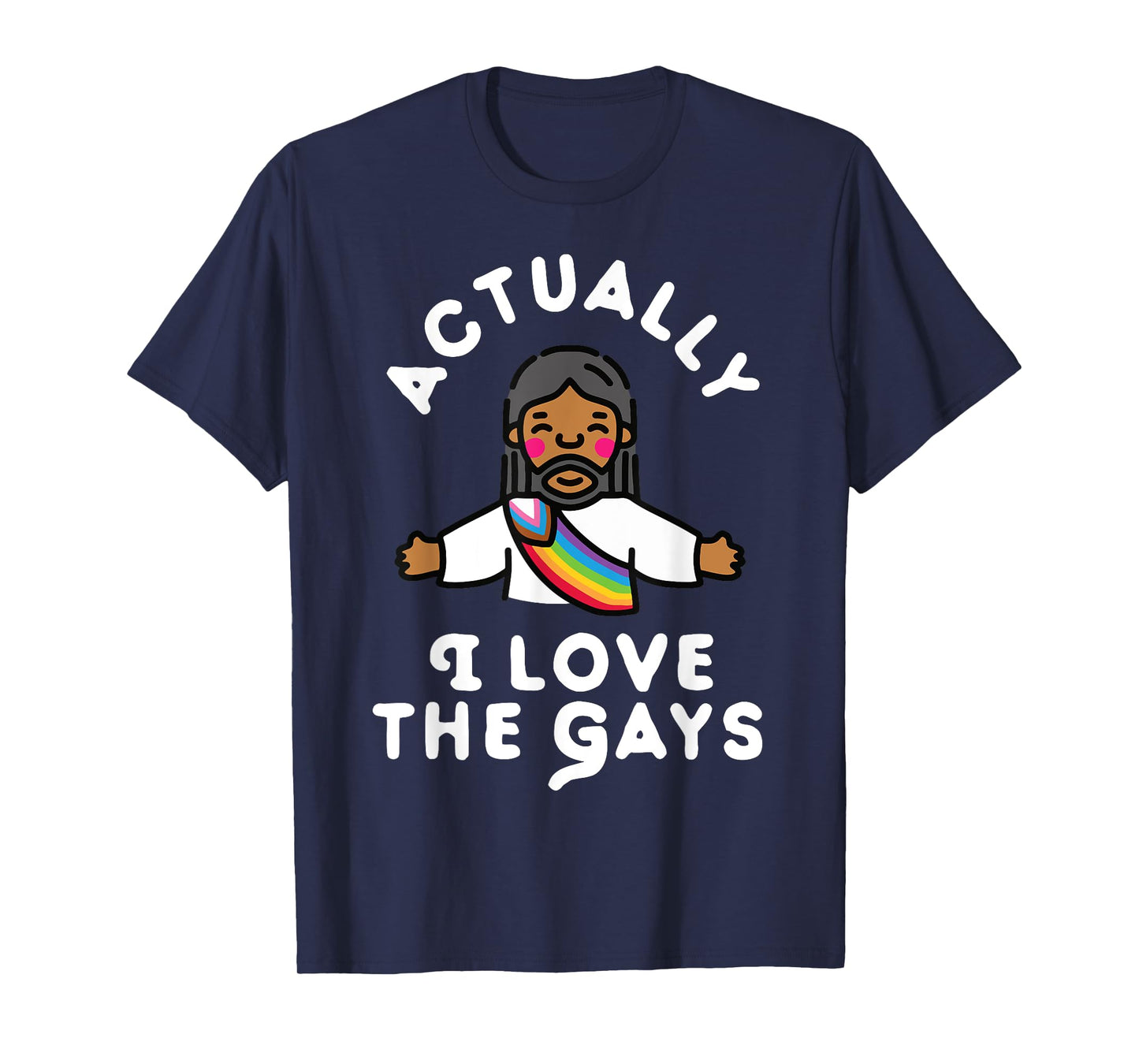 Actually I Love The Gays Jesus T-Shirt