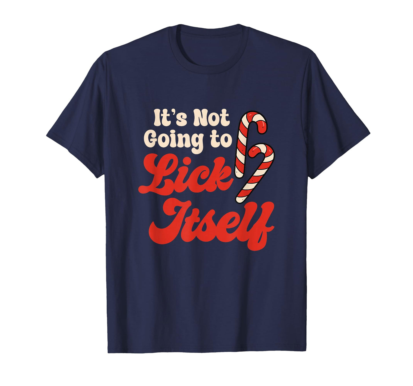 Funny Joke Not Lick Itself Sarcastic Christmas Candy Canes T-Shirt