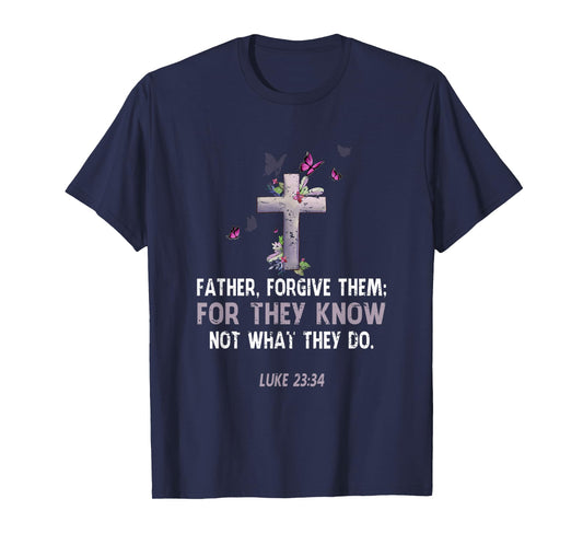 Vintage Father Forgive Them For They Know Not What They Do T-Shirt