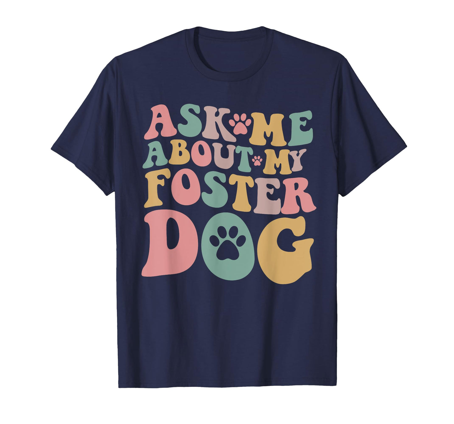 Foster Dog Mama Ask Me About My Foster Dog T-Shirt for Men Women