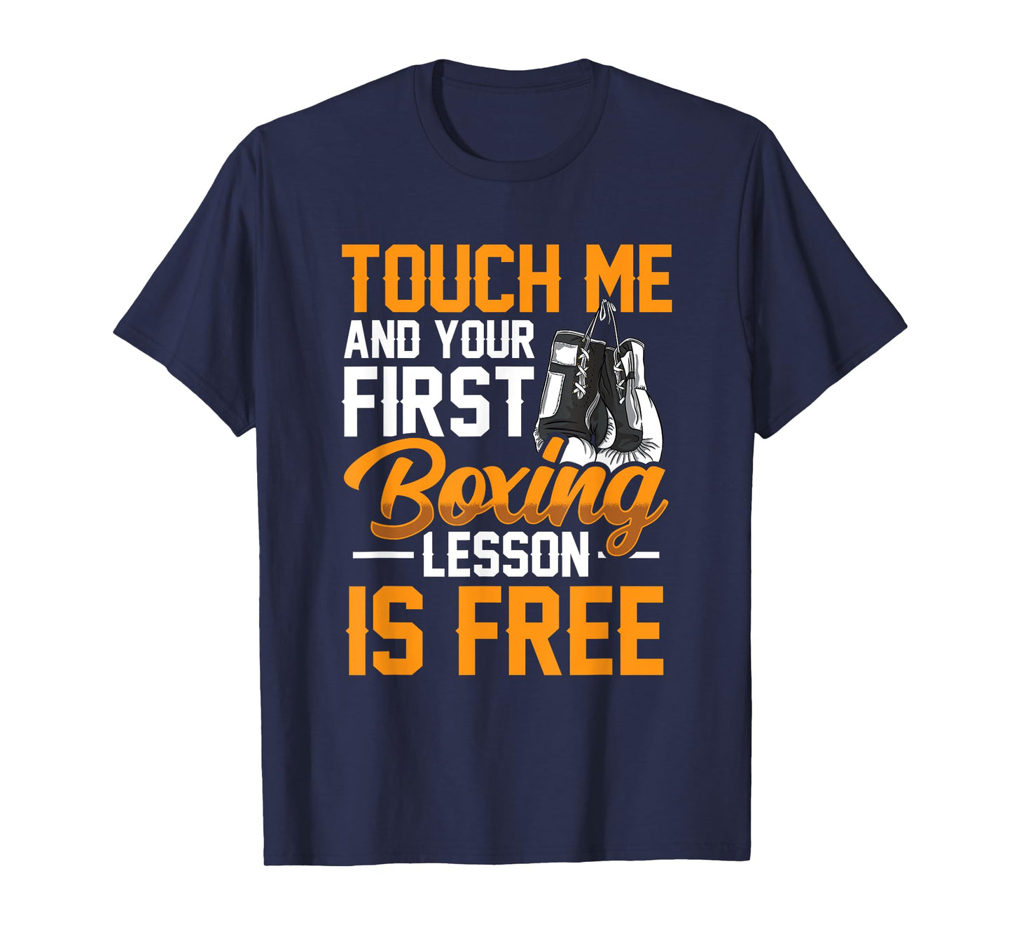 Touch Me And Your First Boxing Lesson is Free - Gym Boxer T-Shirt
