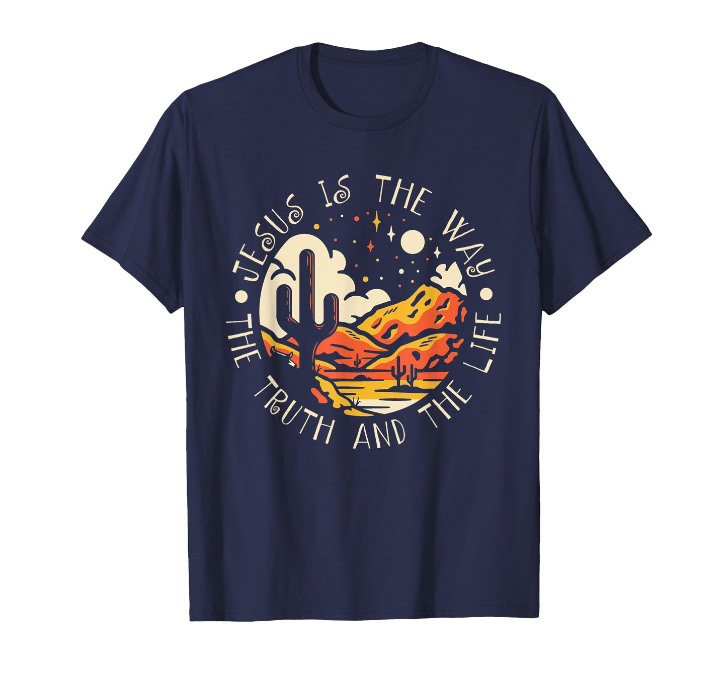 Jesus Is The Way The Truth And The Life Mountains Cactus T-Shirt