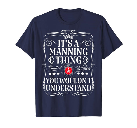 Manning Name Its A Manning Thing You Wouldn't Understand T-Shirt