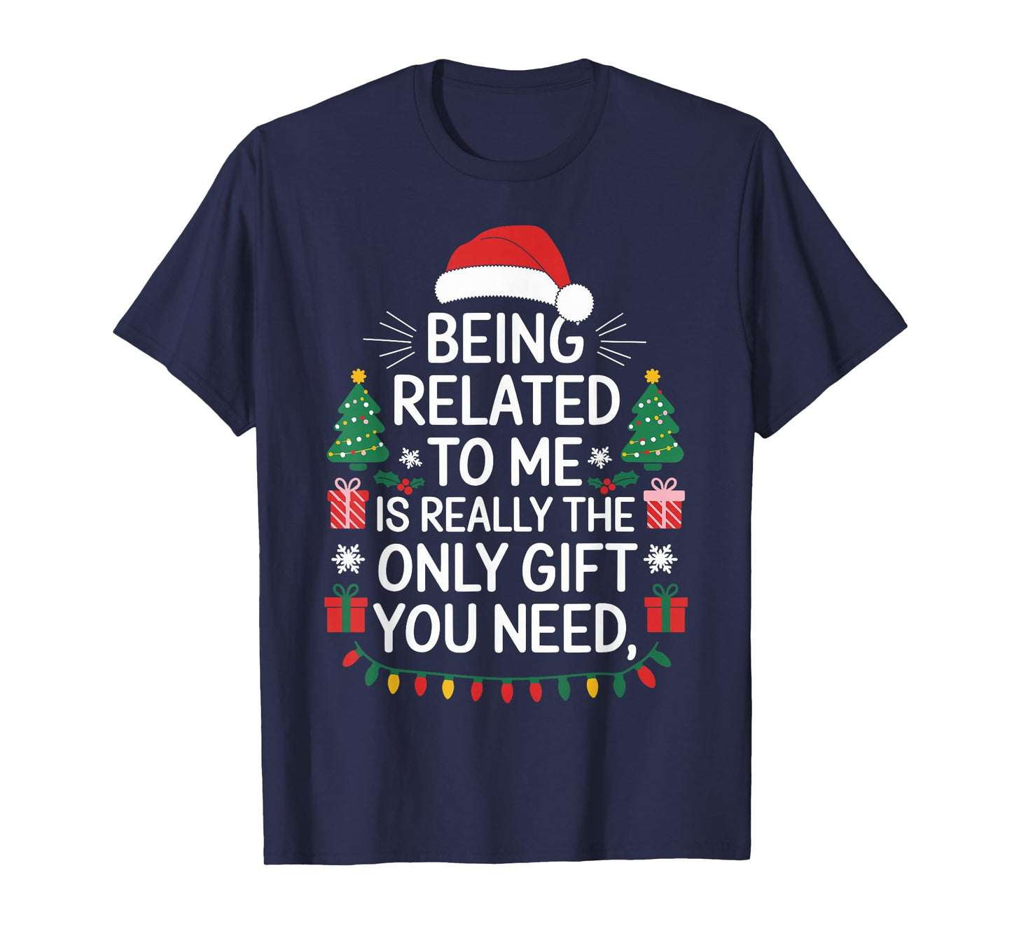 Christmas Being Related to Me is Really Only You Need Outfit T-Shirt