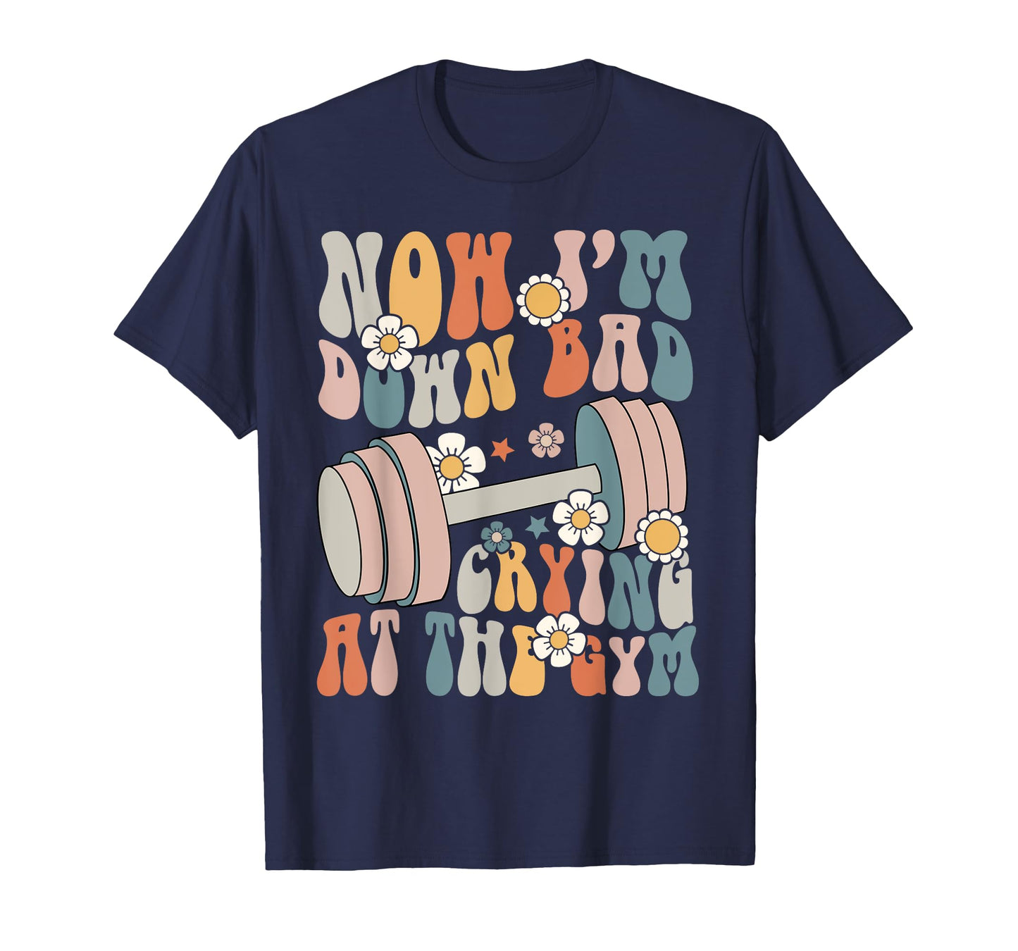 Funny Groovy Now I'm Down Bad Crying At The Gym T-Shirt