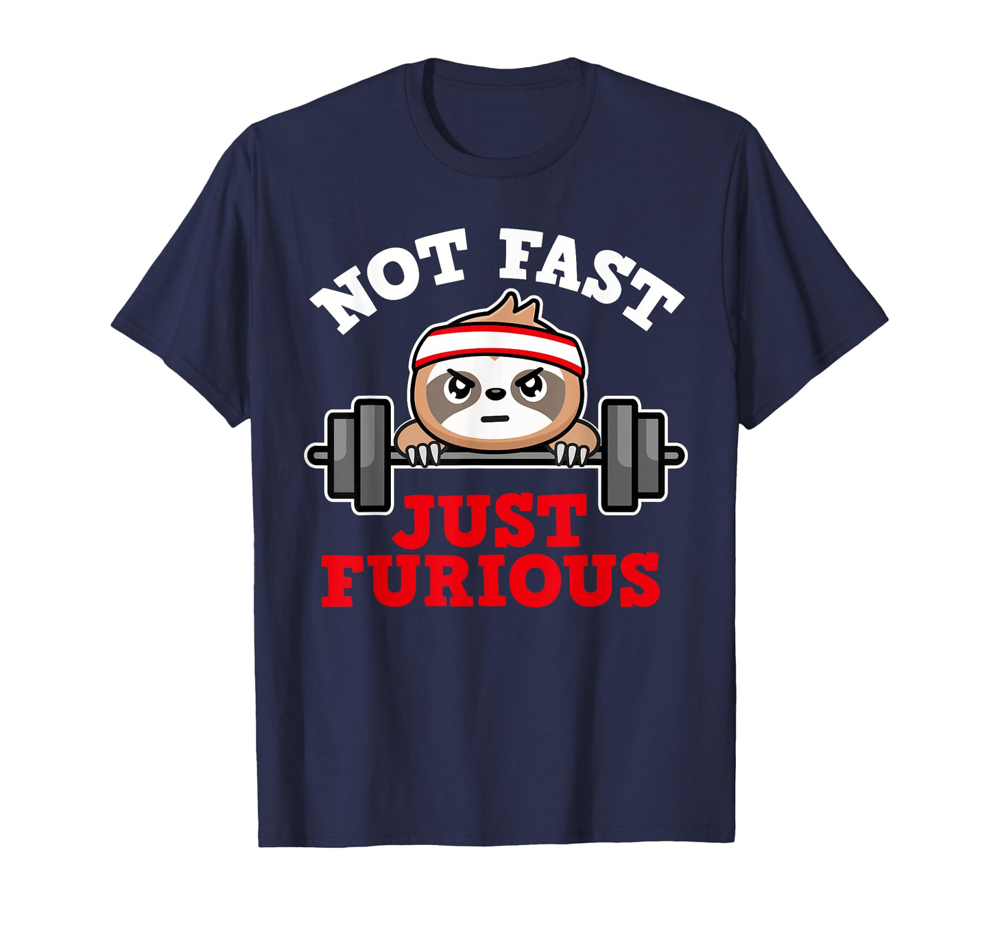 Not Fast Just Furious Weightlifting Sloth Funny Fitness T-Shirt
