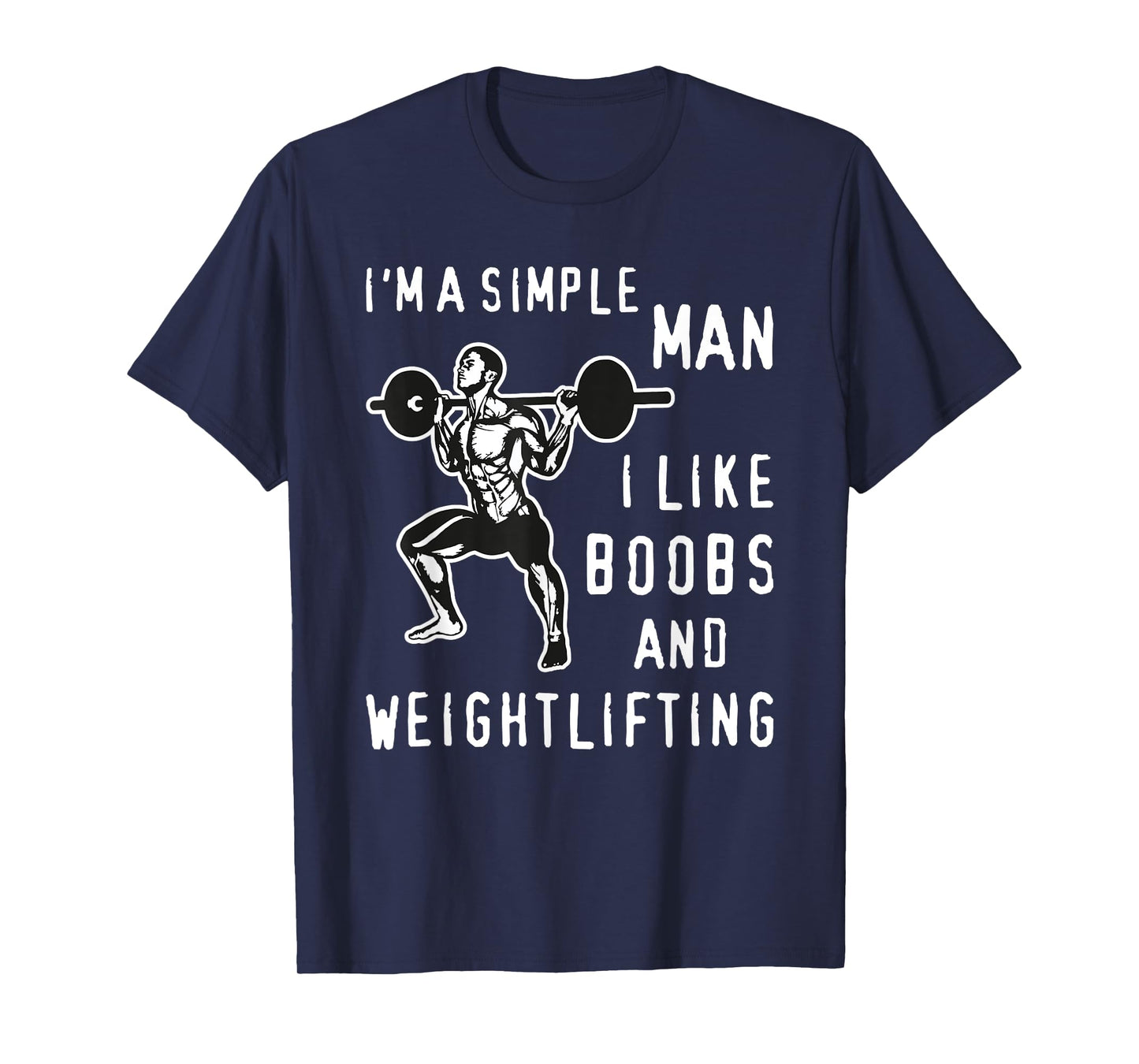 I'm A Simple Man I Like Boobs and Weightlifting Fun T-Shirt
