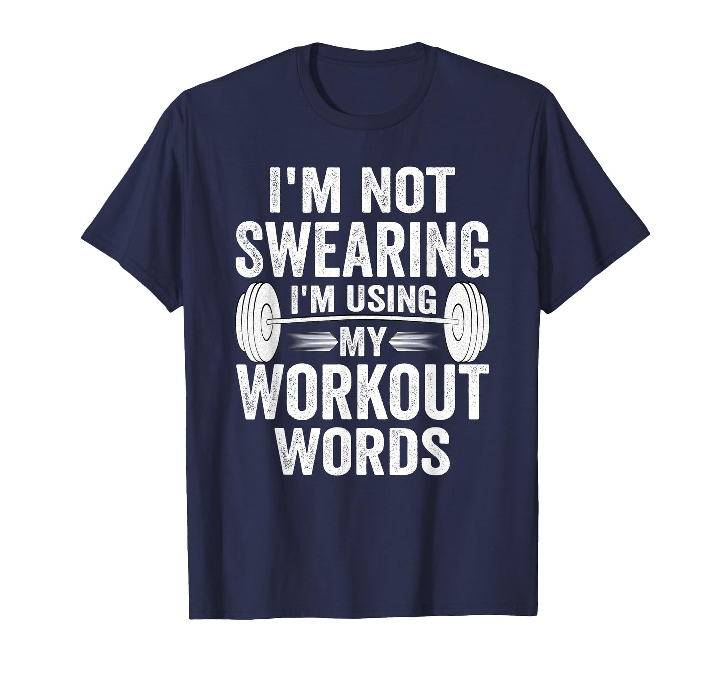 I'm Not Swearing I'm Using My Workout Words T-Shirt