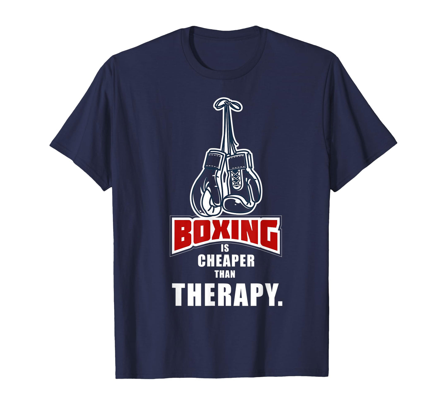 Boxing Its Cheaper Than Therapy Funny Saying T-Shirt