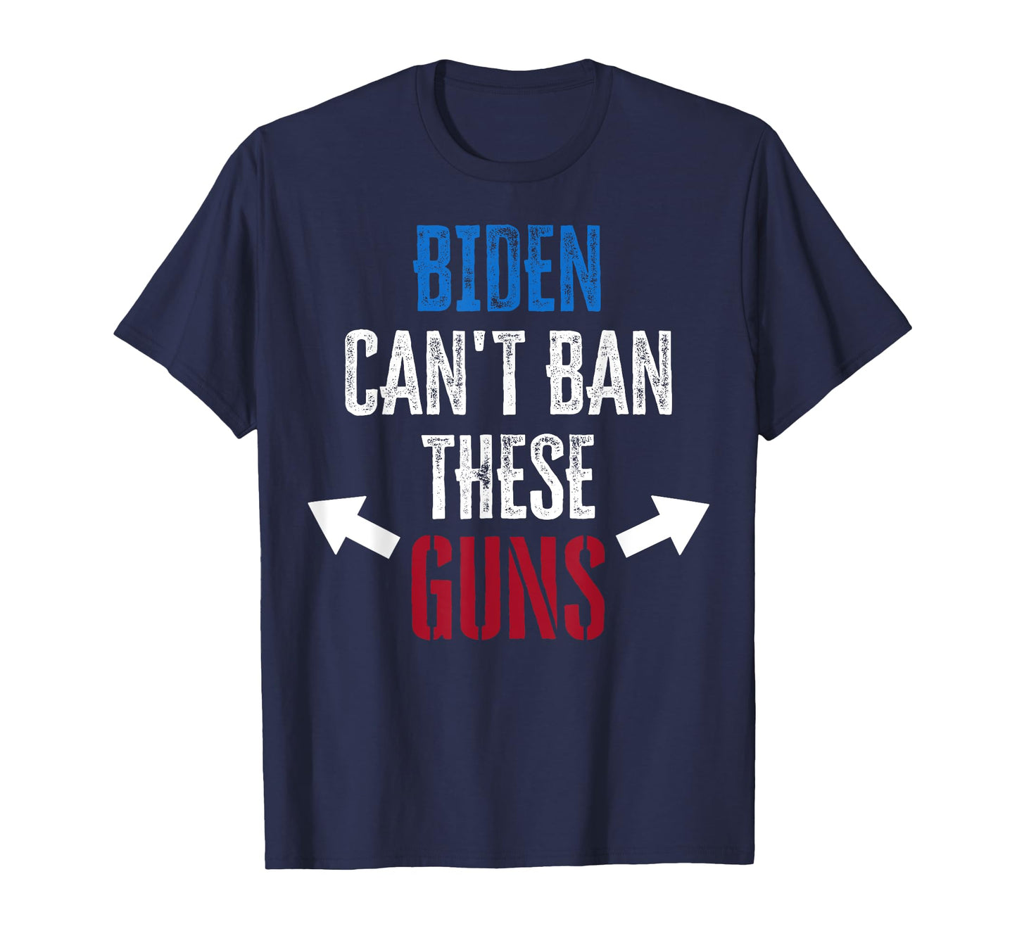Biden Can't Ban These Guns gym workout funny weightlifting T-Shirt