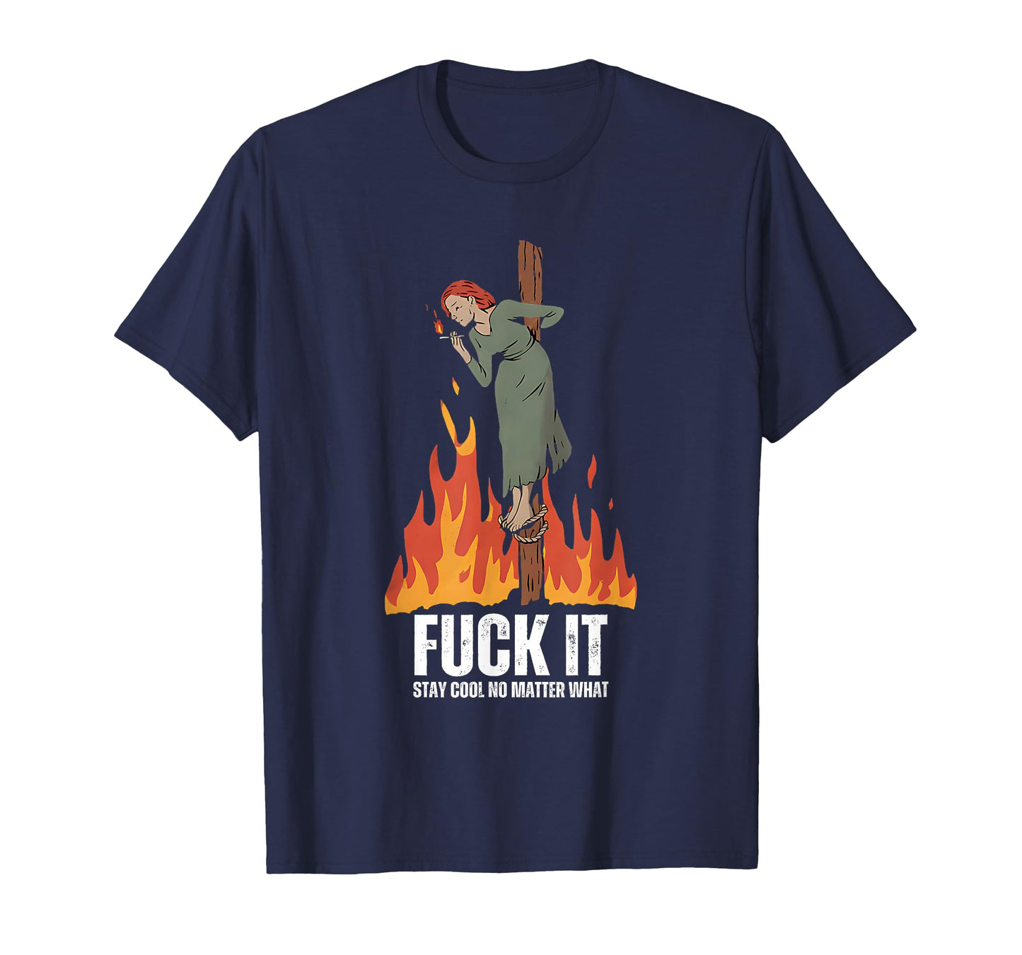Fuck It Stay Cool No Matter What Burning Witch Halloween T-Shirt