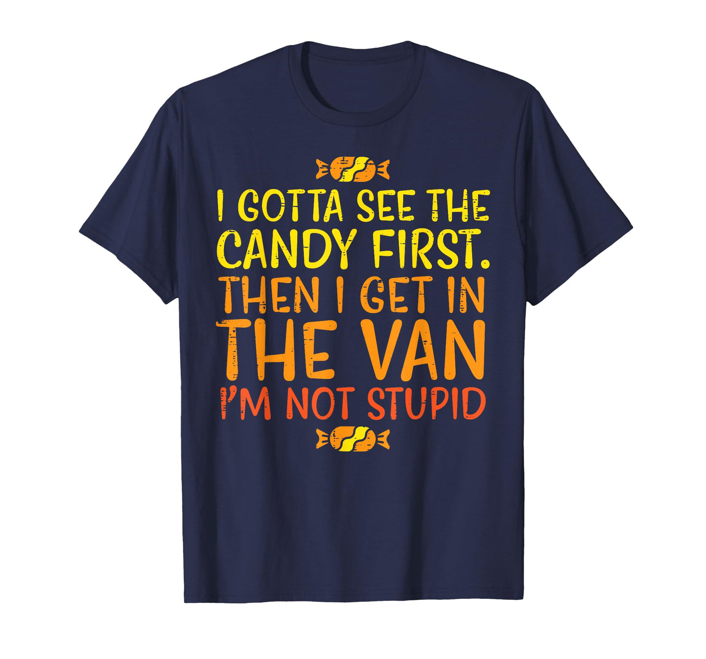 Halloween Gotta See Candy First Van Funny Costume Women Men T-Shirt