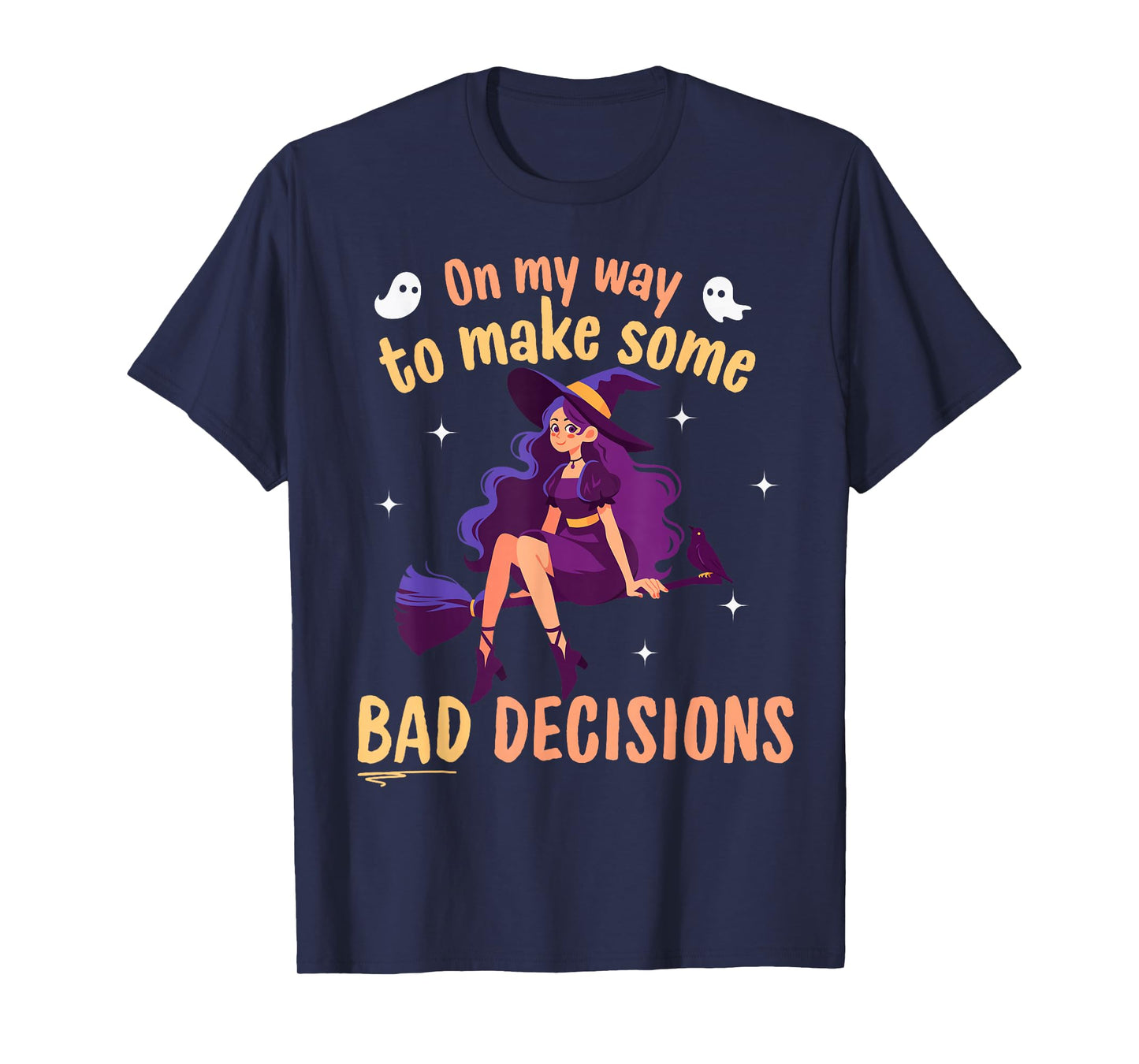 On My Way to Make Some Bad Decisions - Funny Halloween Witch T-Shirt