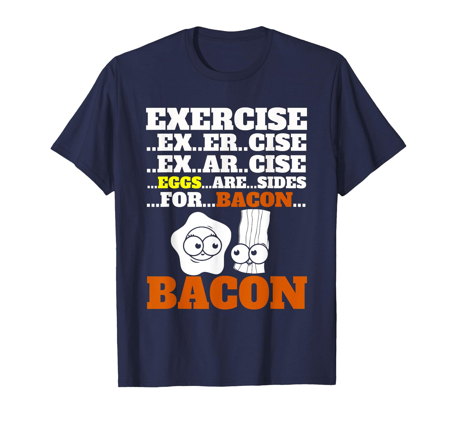 Funny Bacon T-Shirt Exercise Eggs Are Sides For Bacon Foodie T-Shirt
