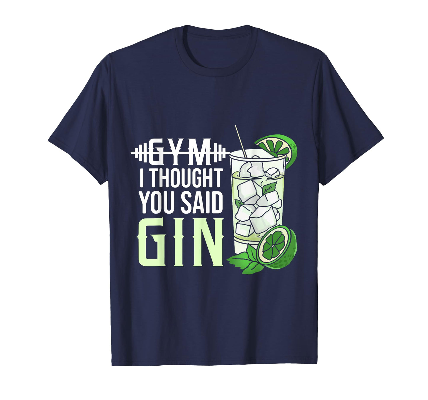 Gym? I Thought You Said Gin T-Shirt
