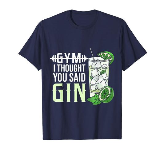 Gym? I Thought You Said Gin T-Shirt