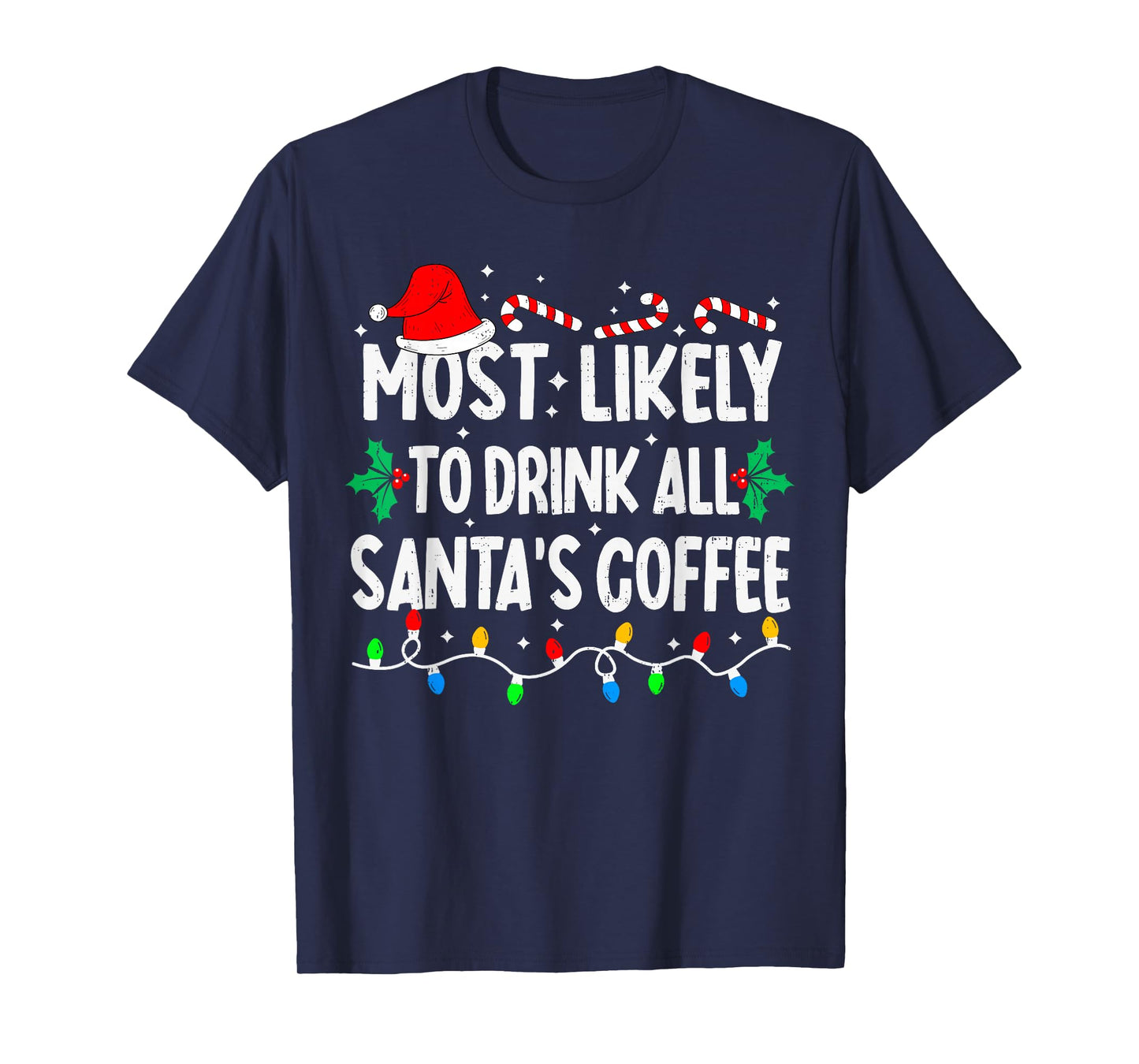 Most Likely to Drink All Santa's Coffee Matching Christmas T-Shirt