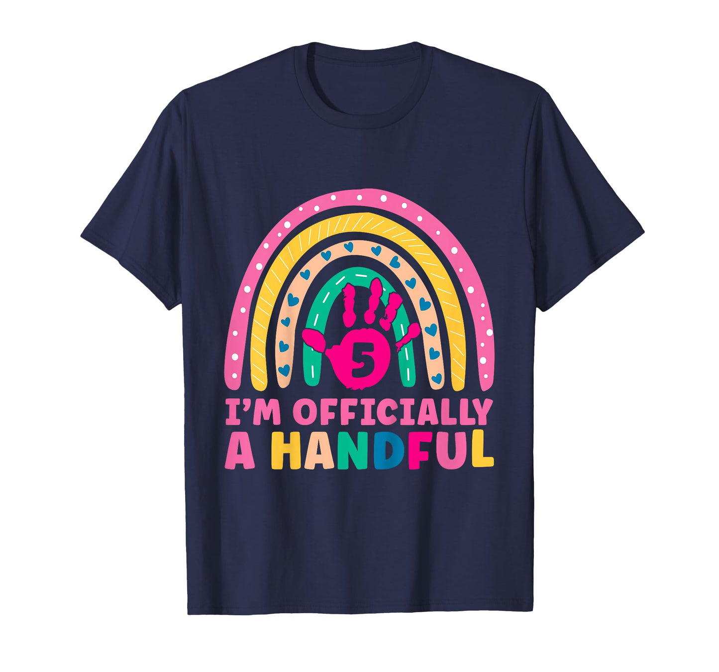 Rainbow I'm Officially Handful 5th Birthday Girl Turning 5 T-Shirt
