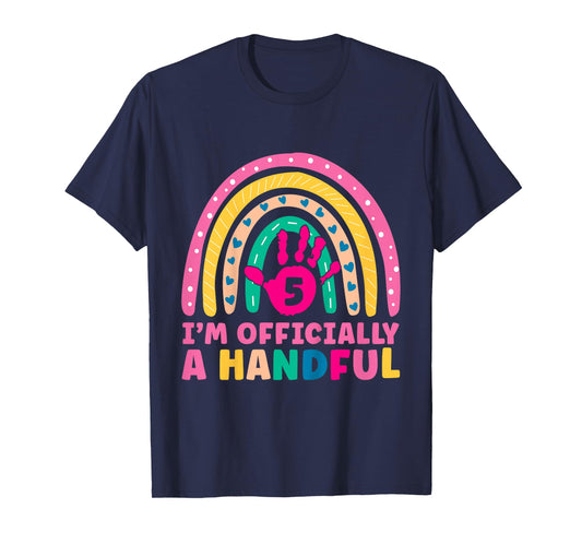 Rainbow I'm Officially Handful 5th Birthday Girl Turning 5 T-Shirt