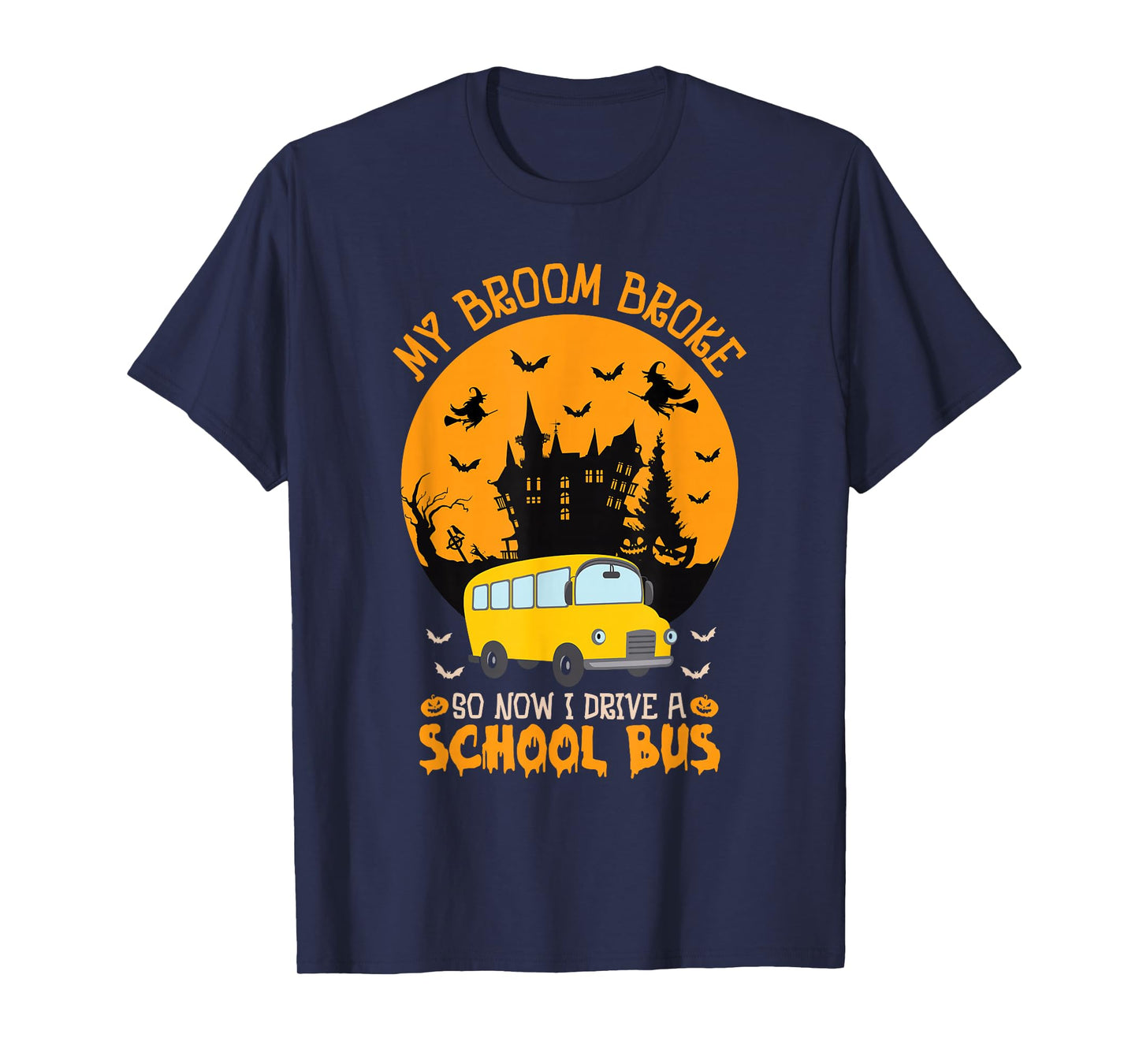 My Broom Broke So Now I Drive A School Bus Driver Halloween T-Shirt