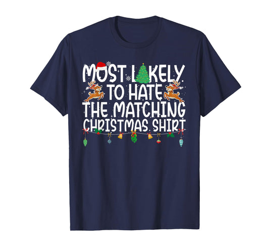 Family Christmas Xmas Most Likely to Hate The Matching Shirt T-Shirt