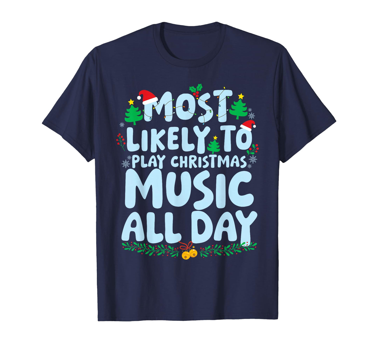 Most Likely to Play Christmas Music All Day Family Matching T-Shirt