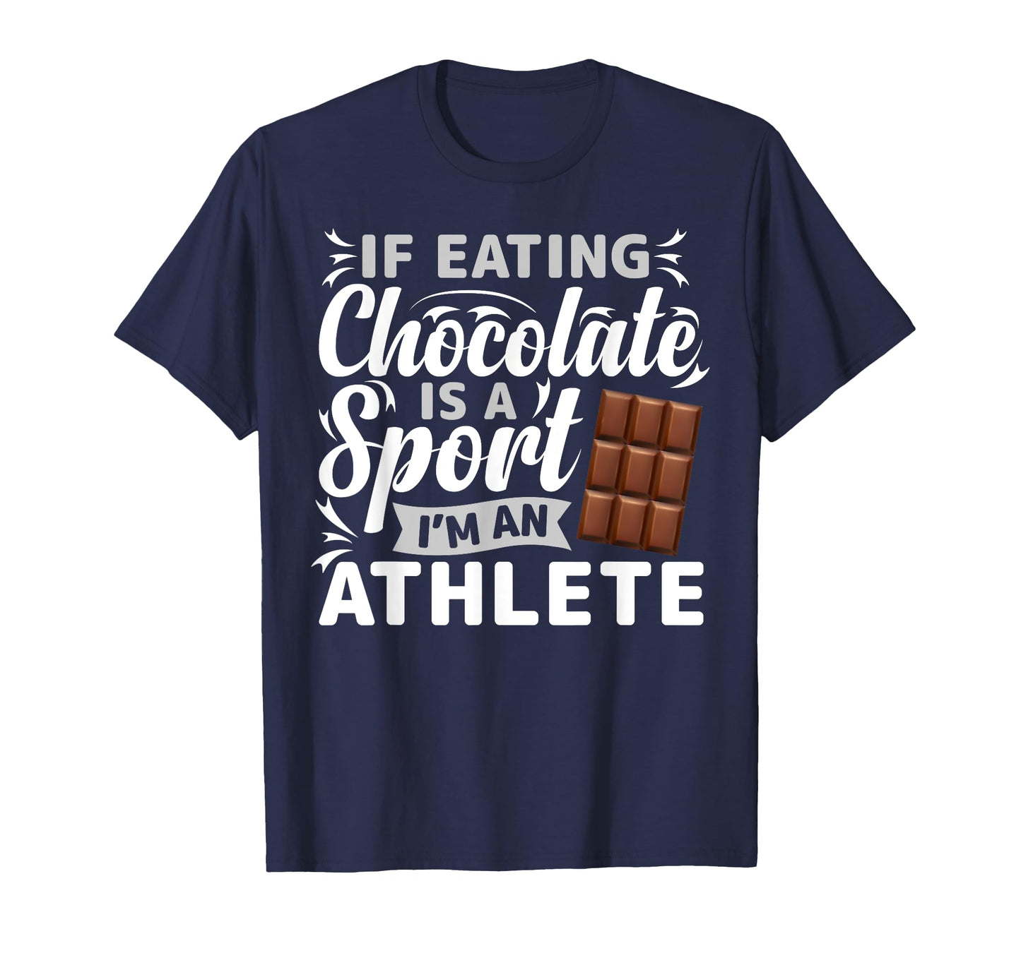 If Eating Chocolate Was A Sport I'd Be Athlete T-Shirt