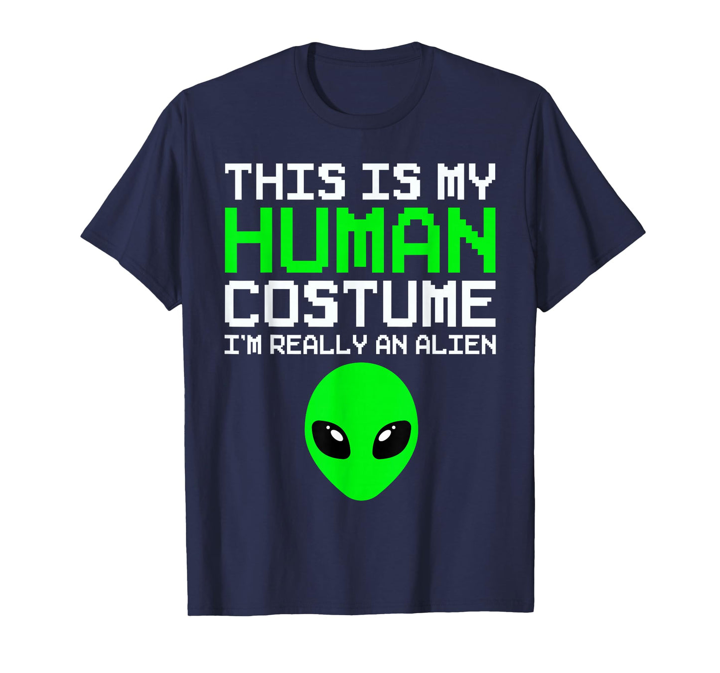 This Is My Human Costume I'm Really An Alien Funny Halloween T-Shirt